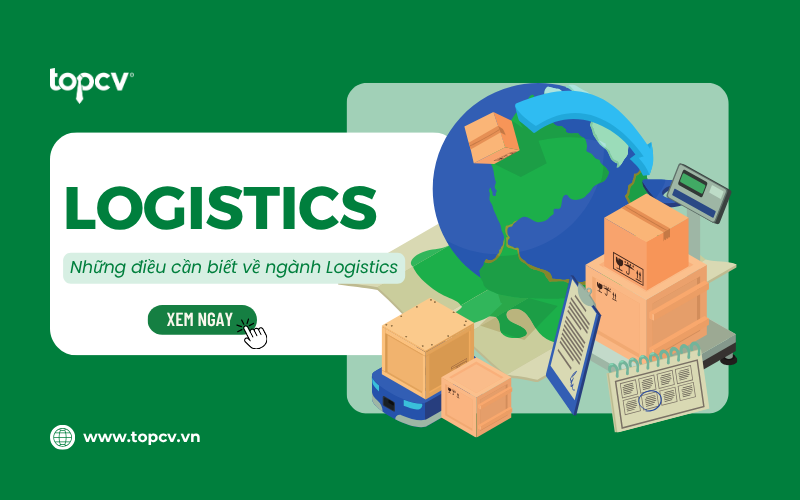 Logistics là gì? Tất cả những điều bạn cần biết về ngành Logistics